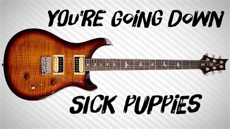 — you're going down 04:49. You're Going Down - Sick Puppies Guitar Cover - YouTube