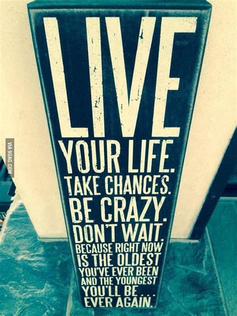 Just Live Your Life Mottos To Live By Live Your Life Love Your Life