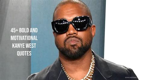 45 Bold And Motivational Kanye West Quotes Wishbaecom
