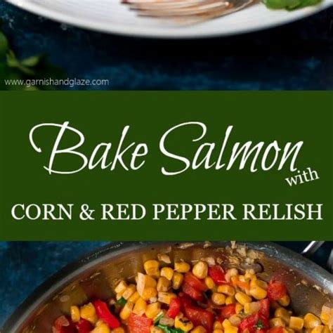 Baked Salmon With Corn And Red Pepper Relish Garnish And Glaze