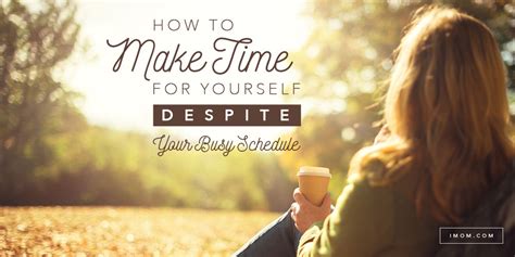 How To Make Time For Yourself Despite Your Busy Schedule Imom
