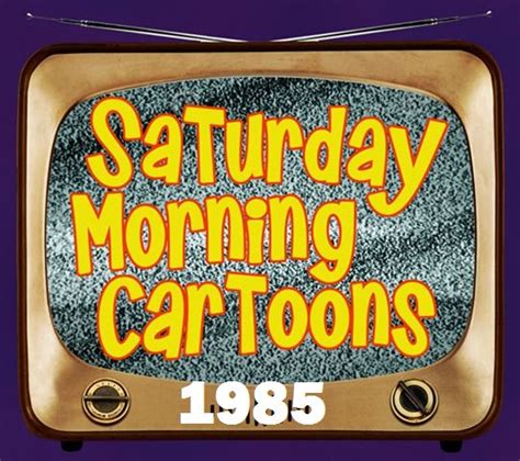 Saturday Morning Cartoons 1985 Saturday Morning Cartoons Saturday