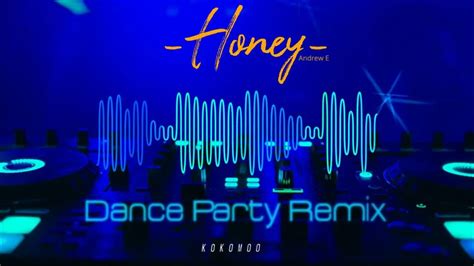 Andrew E Honey Dance Party Remix Kokomoo Youtube