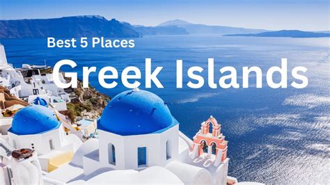 The 5 Greek Islands You Must See A Complete Travel Guide Flylia