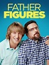 Father Figures - Full Cast & Crew - TV Guide