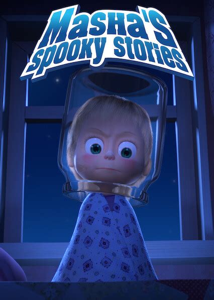 Is Mashas Spooky Stories On Netflix In Australia Where To Watch The Series New On Netflix