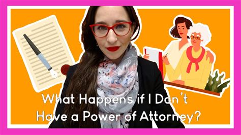 What Happens If I Dont Have A Power Of Attorney Youtube