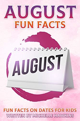 August Fun Facts Fun Facts On Dates For Kids 8 Kindle Edition By