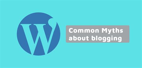 Blogging Myth 5 Myths About Blogging You Should Know