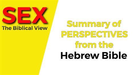 sex the biblical view summarizing hebrew bible perspectives iakobou