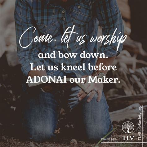 Come Let Us Worship And Bow Down Let Us Kneel Before ADONAI Our Maker