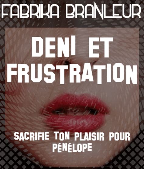 D Ni Et Frustration Mp Rotiques Avec Orgasmes Ruin S Et Frustration