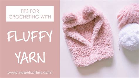 crocheting with fluffy yarn 5 essential tips and tricks plus free beginner friendly crochet