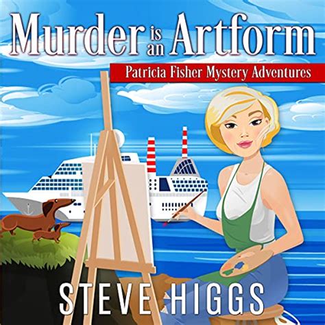 Murder Is An Artform Patricia Fisher Mystery Adventures