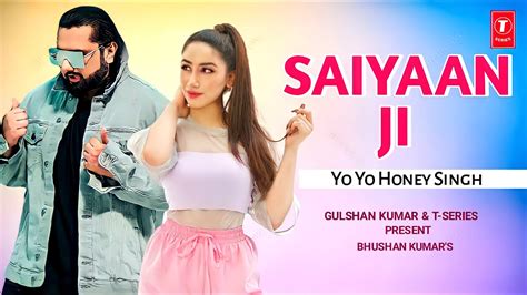 Saiyaan Ji Video Song Yo Yo Honey Singh And Neha Kakkar Honey Singh New Song 2021 Youtube