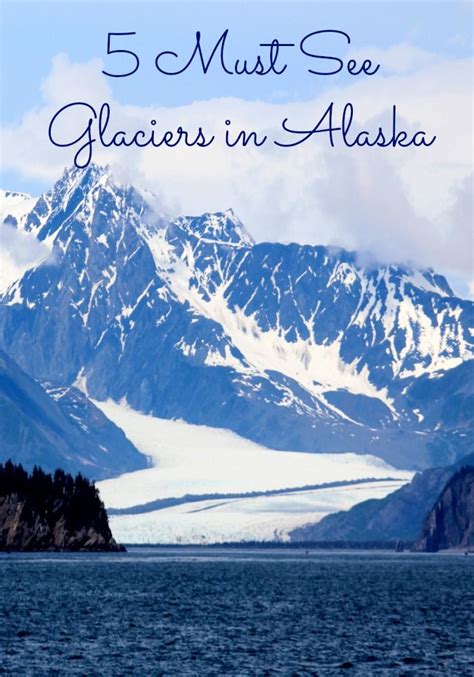 5 Must See Glaciers In Alaska Alaska Travel Alaskan Vacations