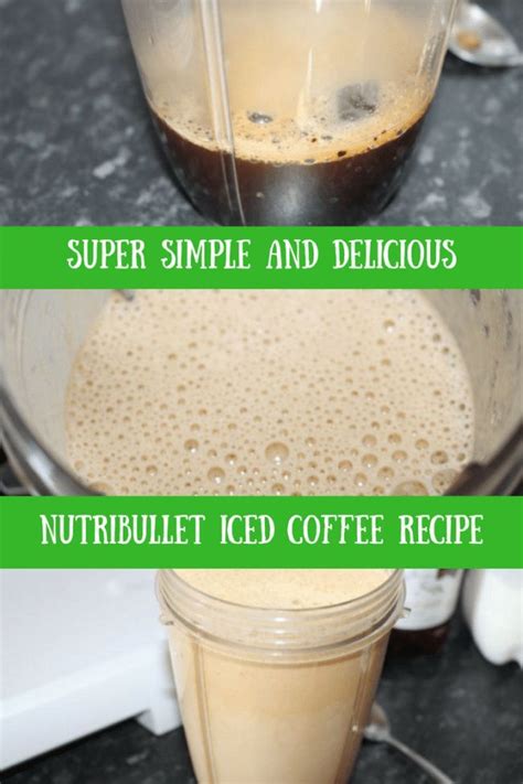 Nutribullet Iced Coffee The Perfect Way To Start Your Day Delicious