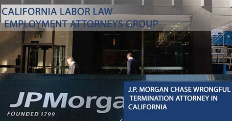 Jp Morgan Chase Wrongful Termination Attorney In California When