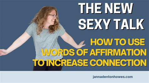 The New Sexy Talk Words Of Affirmation Wanting It More Janna Denton Howes