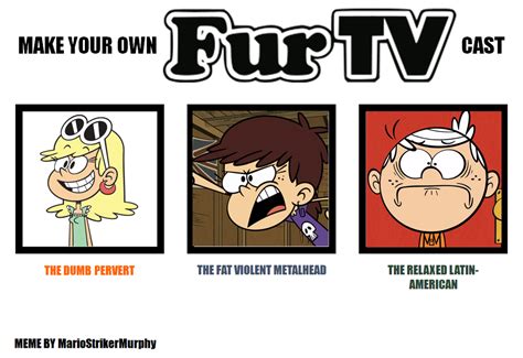Loud House Fur Tv Cast Meme By Mariostrikermurphy On