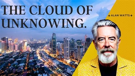The Cloud Of Unknowing Alan Watts Lecture Youtube