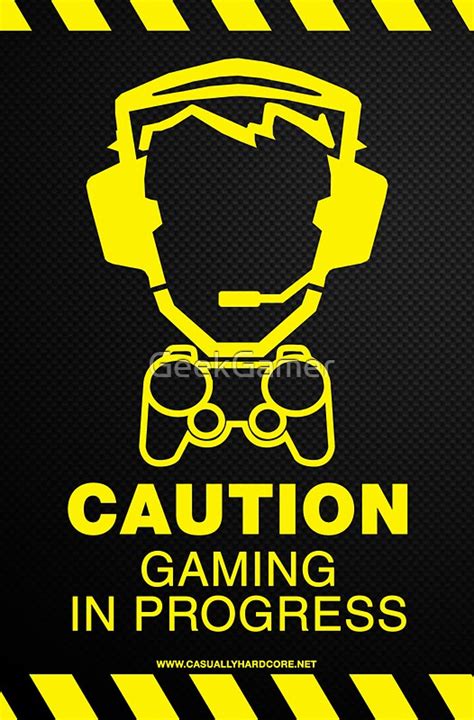 Caution Gaming In Progress Poster Posters By Geekgamer