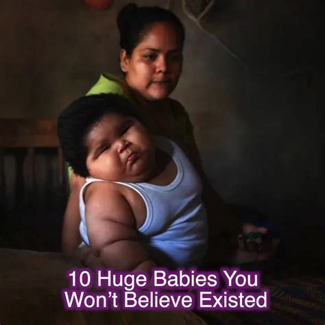 10 Huge Babies You Wont Believe Existed 10 Huge Babies You Wont