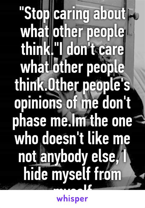 Stop Caring About What Other People Thinki Dont Care What Other