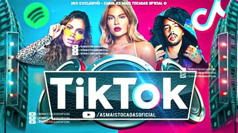 As Mais Tocadas Do Tiktok Atualizado Youtube