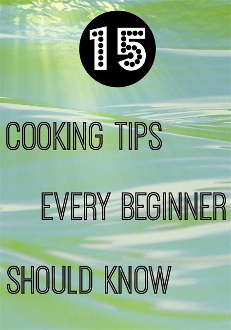 15 Cooking Tips Every Beginner Should Know Cooking Tips Cooking For