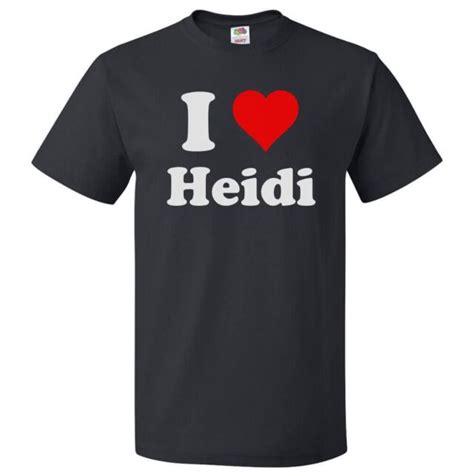 I Love Heidi T Shirt I Heart Heidi Tee Ebay