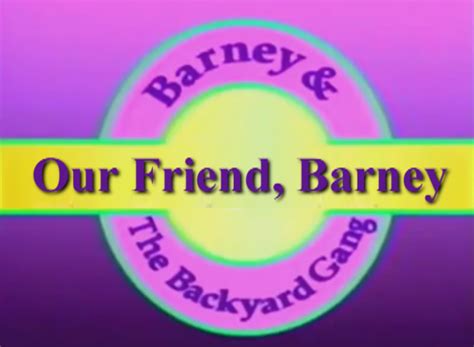 Our Friend Barney Custom Barney Episode Wiki Fandom Powered By Wikia