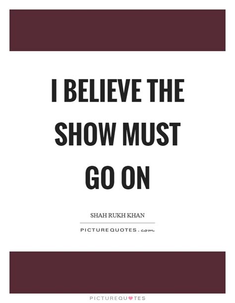 5 Show Must Go On Quotes References