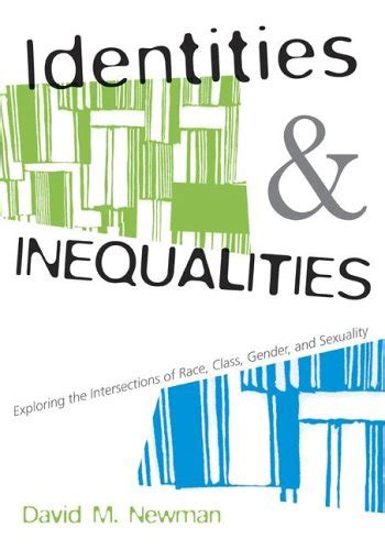 Identities And Inequalities Exploring The Intersections Of Race Class Gender And Sexuality