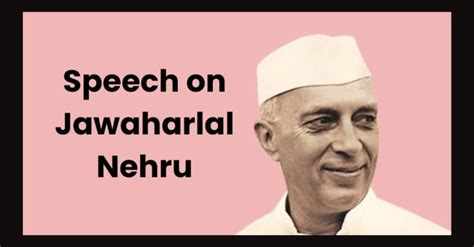 Speech On Jawaharlal Nehru English Speech Of 1st Pm Of India