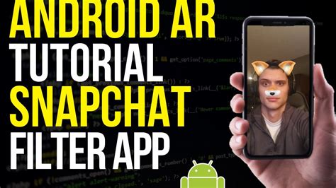 Make A Snapchat Filter App In 15 Minutes Android Ar Tutorial Youtube