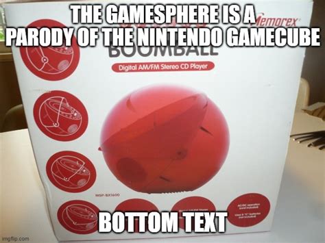 The Gamesphere Is A Parody Of The Nintendo Gamecube Imgflip
