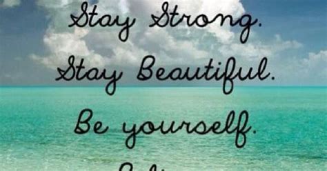 Stay strong and fight for your happiness! Stay strong. Stay beautiful. Be yourself. Believe ...