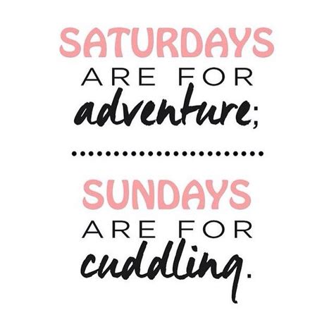 Saturdays Are For Adventure Sundays Are For Cuddling Wise Words
