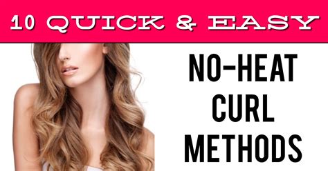 Allow to dry naturally or dry with a blow dryer on the no heat setting. 10 Quick & Easy No-Heat Curl Methods - it's a love/love thing