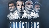 "Galácticos" la historia jamás contada del Real Madrid llega a través ...