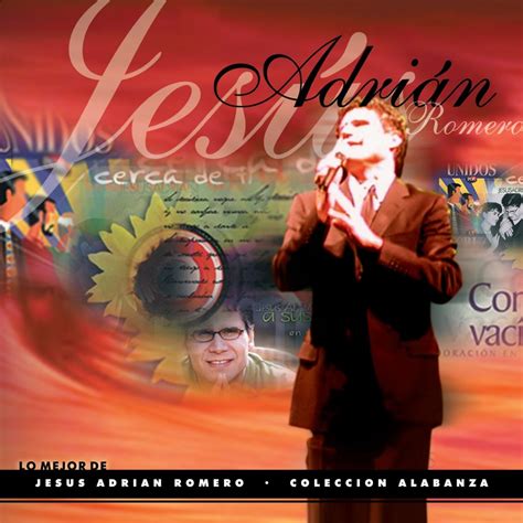 ‎lo Mejor De Jesús Adrián Romero Colección Alabanza En Vivo By Jesús