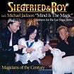 Mind Is The Magic (Anthem For The Las Vegas Show) von Siegfried & Roy ...