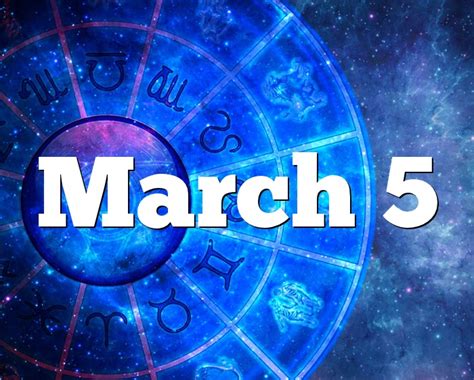 March 5 Birthday Horoscope Zodiac Sign For March 5th