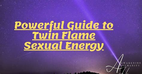Powerful Guide To Twin Flame Sexual Energy
