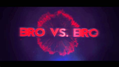 Bro Vs Bro Intro Ⓔⓛⓘⓣⓔ Youtube