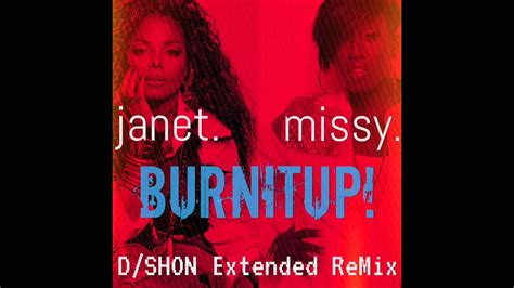 Janet Jackson Feat Missy Elliott Burnitup Dshon Extended Remix Youtube