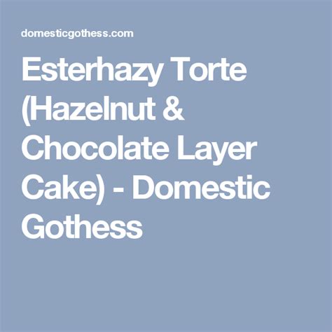 Esterhazy Torte Hazelnut Chocolate Layer Cake Domestic Gothess