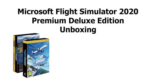 Microsoft Flight Simulator 2020 Premium Deluxe Unboxing Youtube