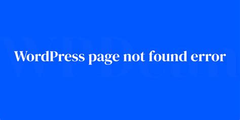 Resolving The Wordpress Page Not Found Error